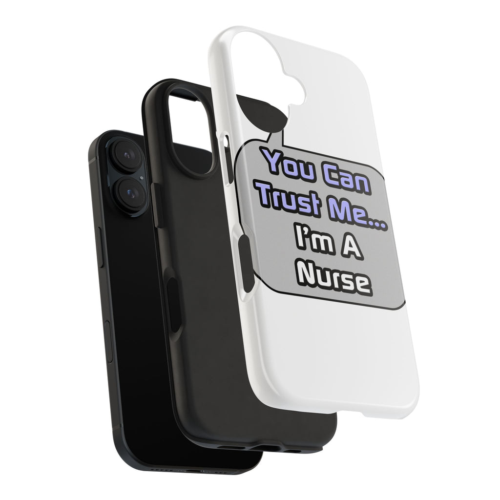Trust Me .. I'm a Nurse - Tough Phone Cases