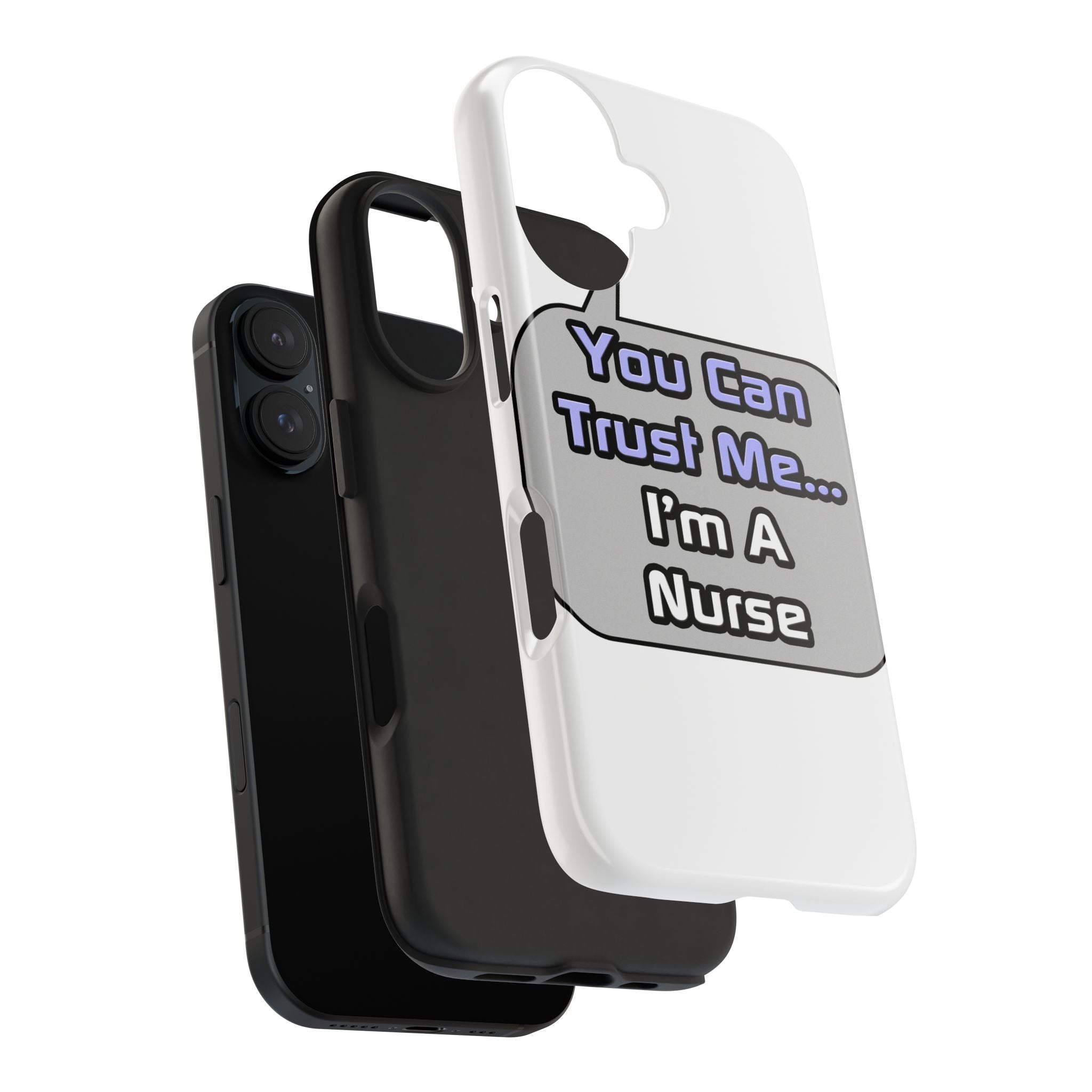 Trust Me .. I'm a Nurse - Tough Phone Cases