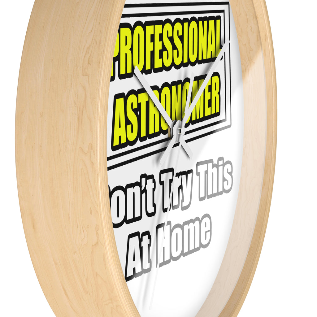 Professional Astronomer...Joke - Wall Clock