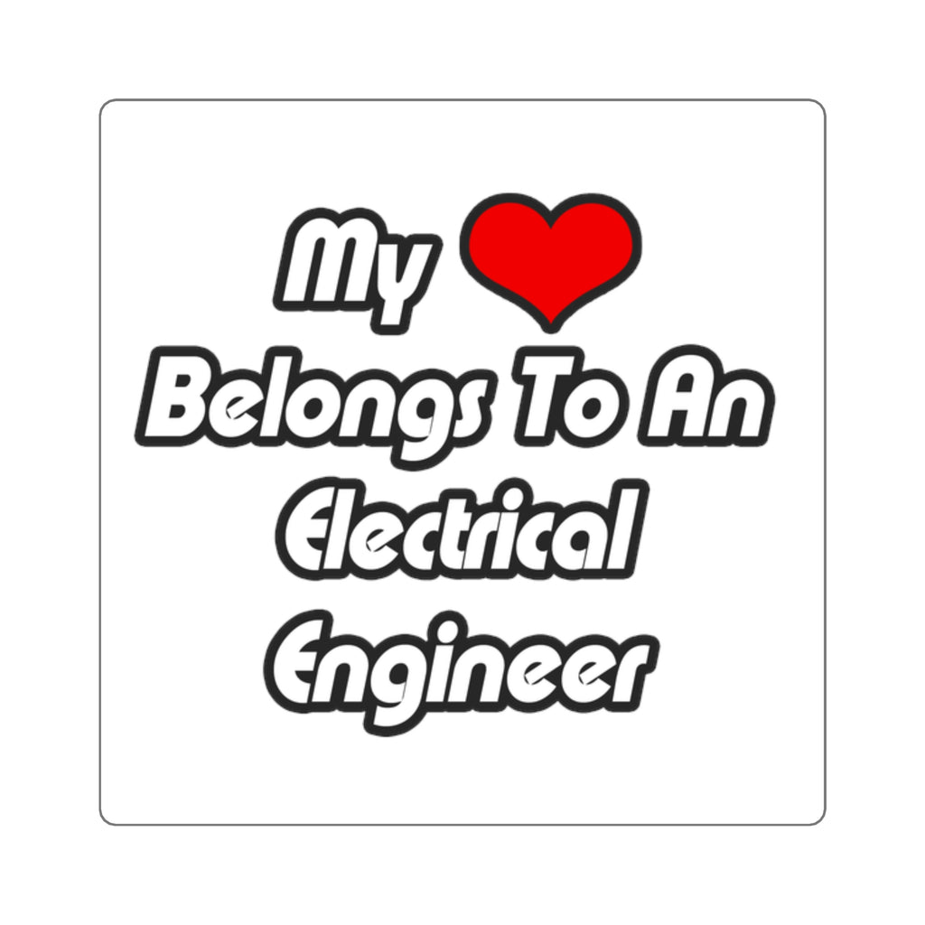 My Heart Belongs To An Electrical Engineer - Square Stickers
