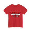 Dermatologists Make Great Lovers - Unisex Heavy Cotton Tee