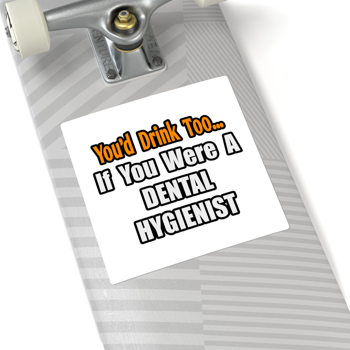 You'd Drink Too...Dental Hygienist - Square Stickers