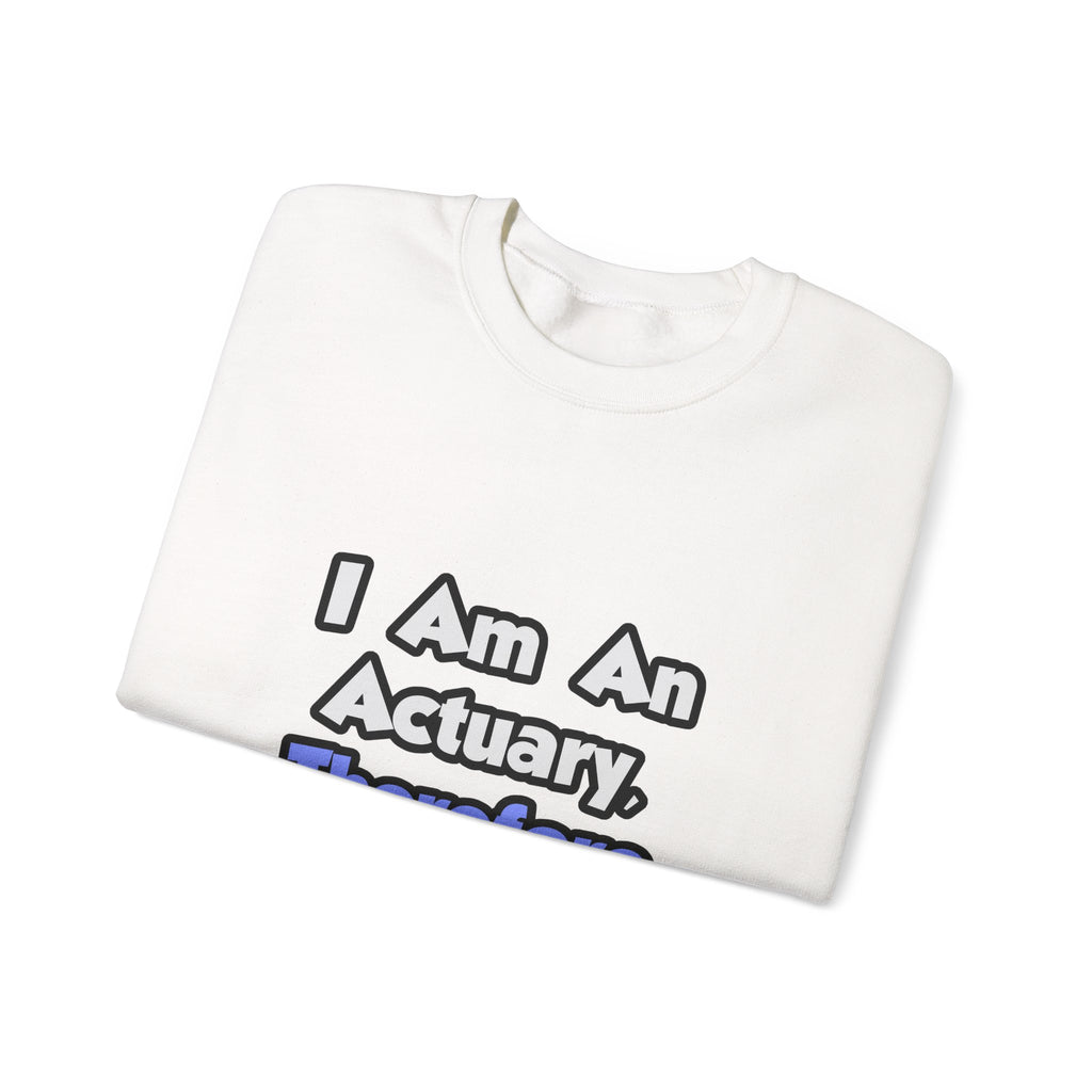 I Am An Actuary, Therefore I Drink - Unisex Heavy Blend™ Crewneck Sweatshirt