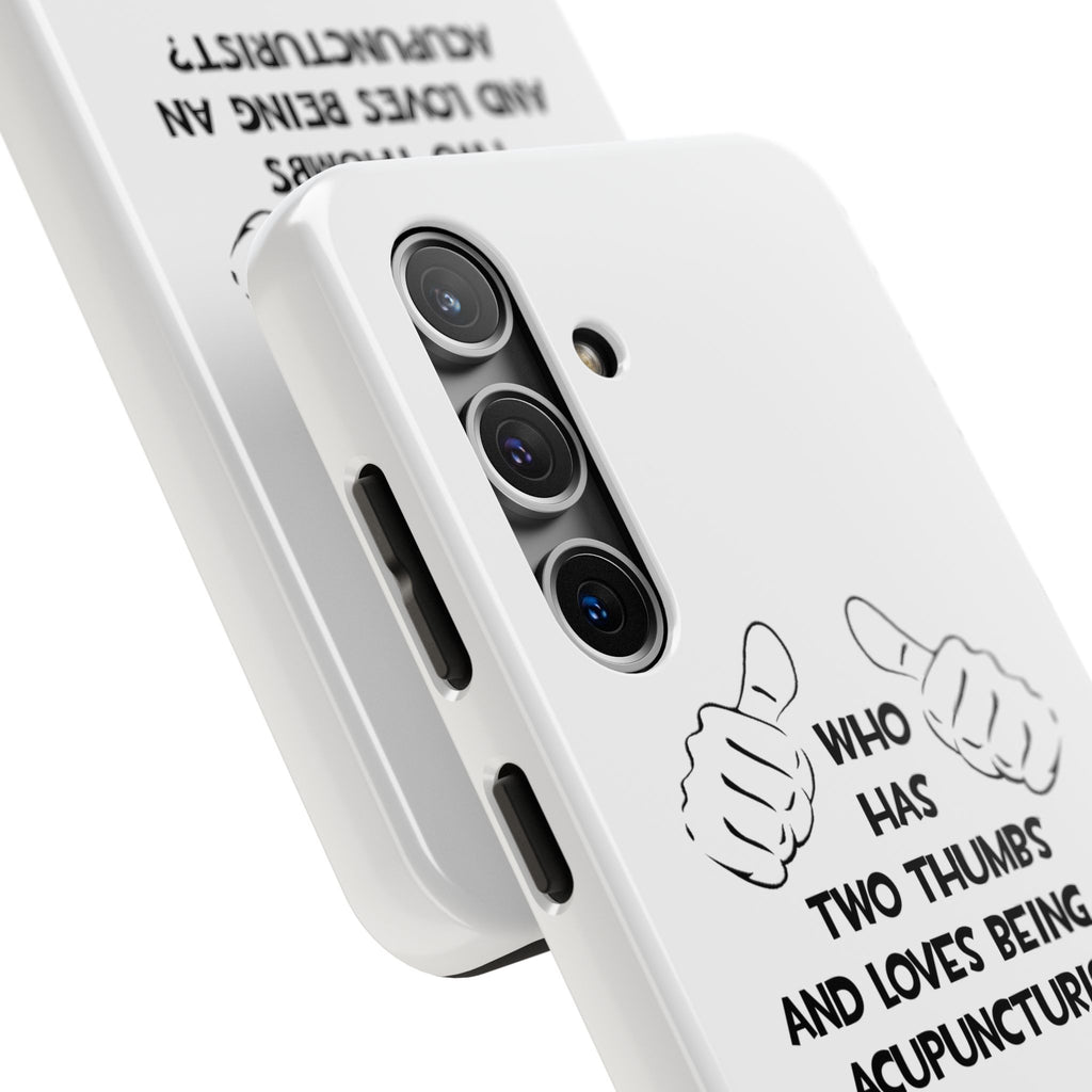 Two Thumbs .. Acupuncturist - Tough Phone Cases