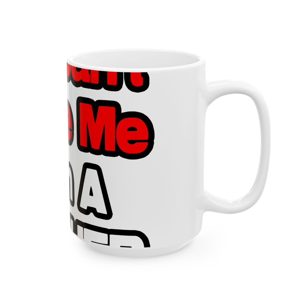 You Can't Scare Me...Teacher - Ceramic Mug, (11oz, 15oz)