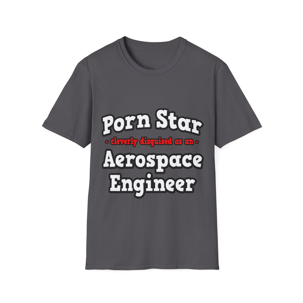 Porn Star...Aerospace Engineer - Unisex Softstyle T-Shirt