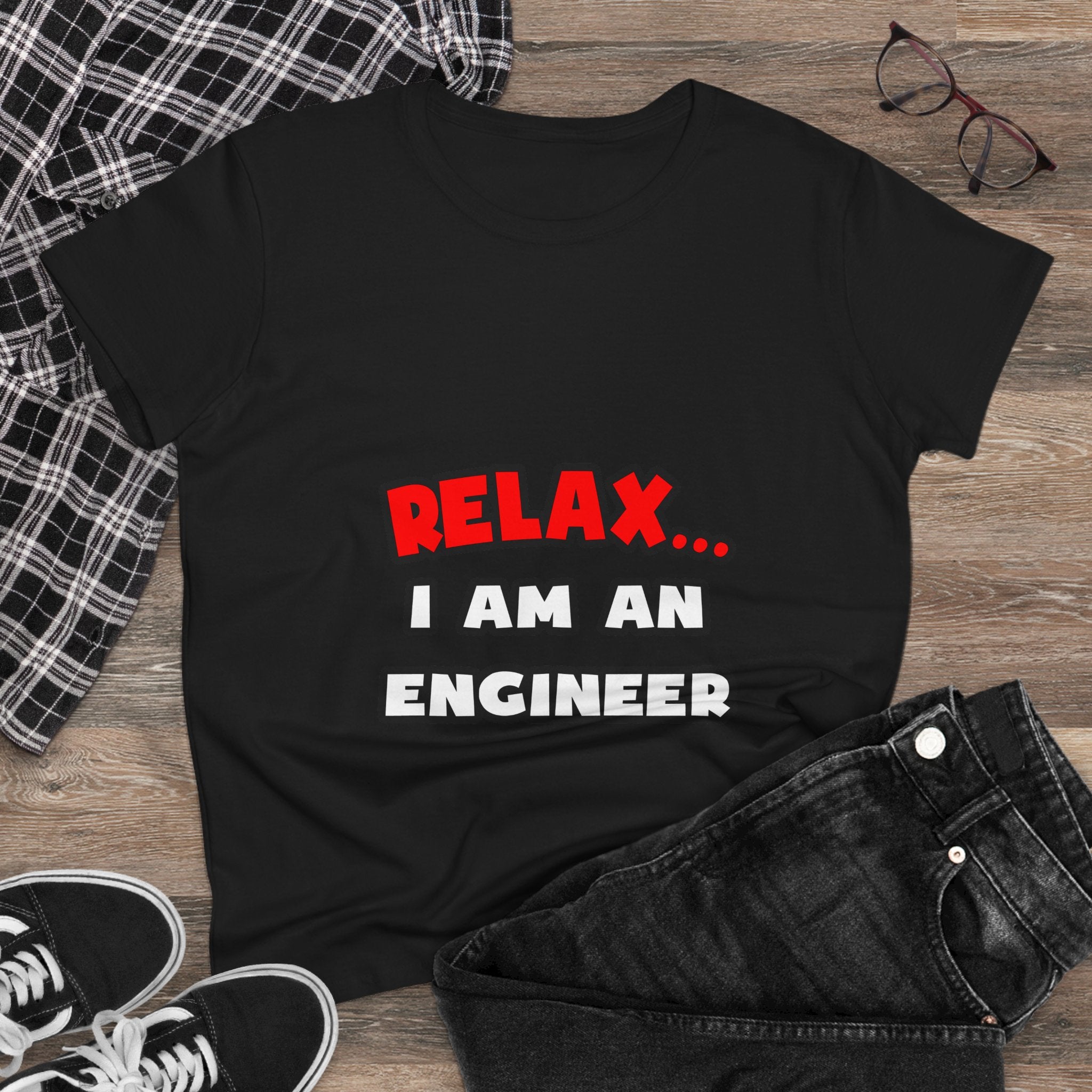 Relax ... I Am An Engineer - Women's Midweight Cotton Tee