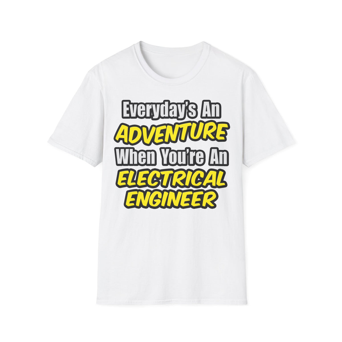 Everyday's An Adventure...Electrical Engineer - Unisex Softstyle T-Shirt