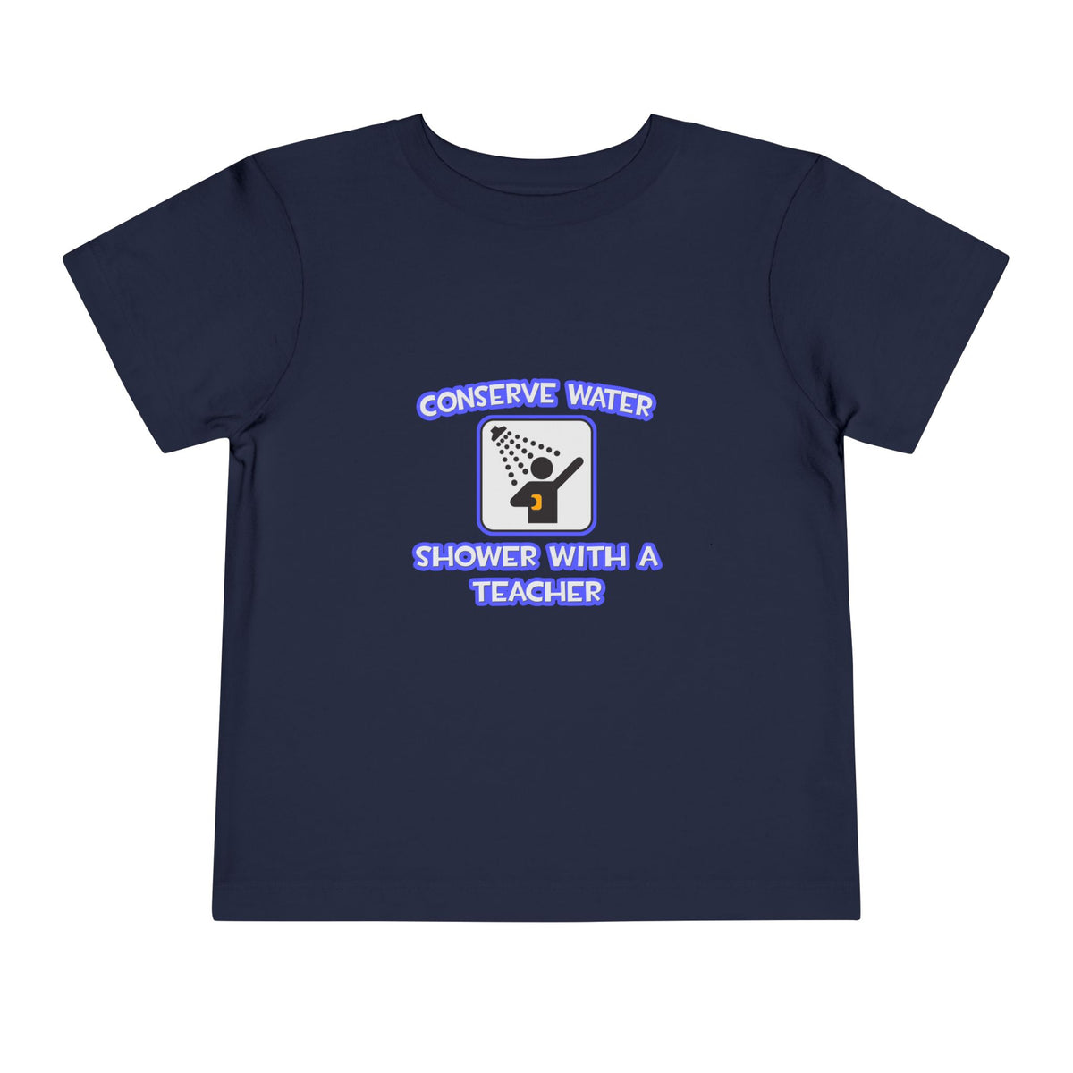 Conserve Water .. Shower With a Teacher - Toddler Short Sleeve Tee