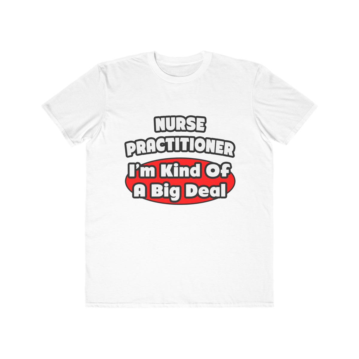 Nurse Practitioner...Big Deal - Men's Lightweight Fashion Tee