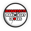 Accountants Make Great Lovers - Wall Clock