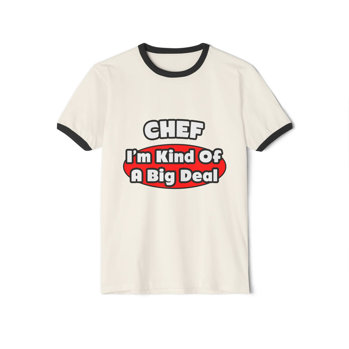 Chef...Big Deal - Unisex Cotton Ringer T-Shirt