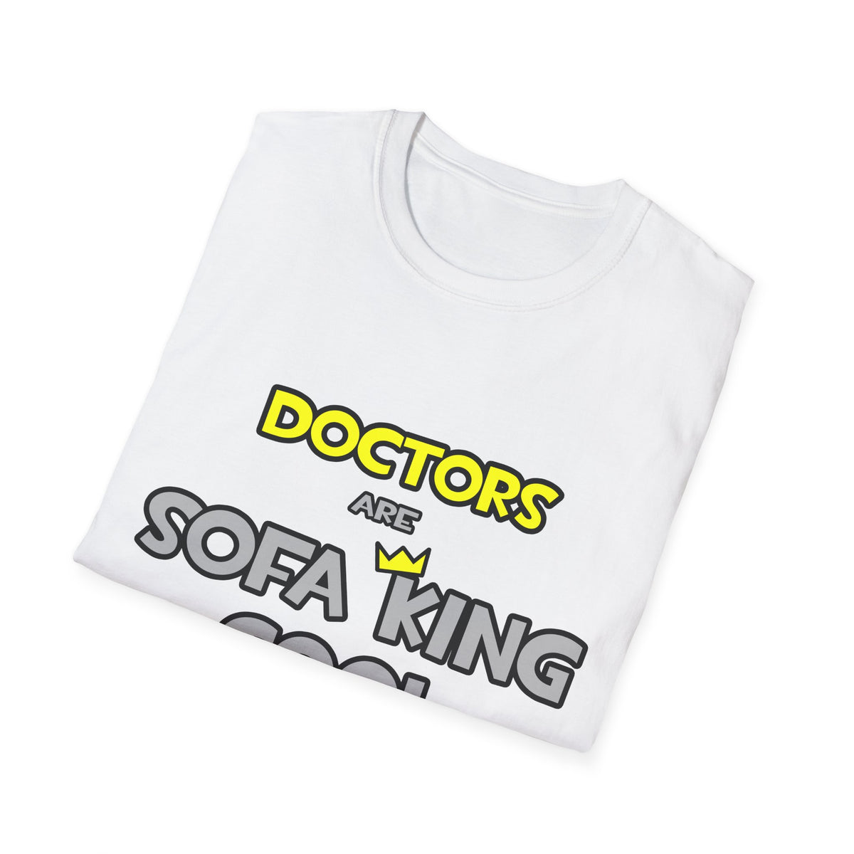 Doctors Are Sofa King Cool - Unisex Softstyle T-Shirt