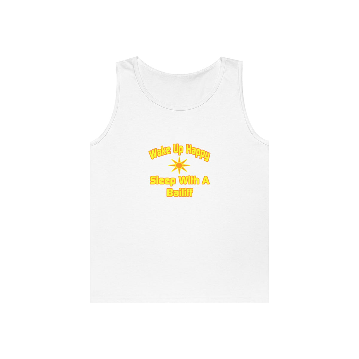 Wake Up Happy ... Sleep With a Bailiff - Unisex Heavy Cotton Tank Top