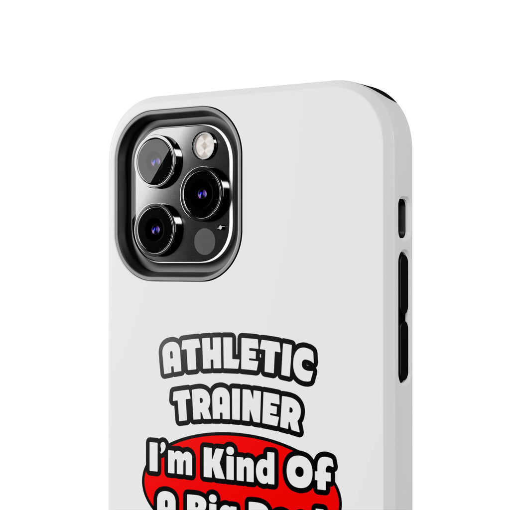 Athletic Trainer ... Big Deal - Tough Phone Cases