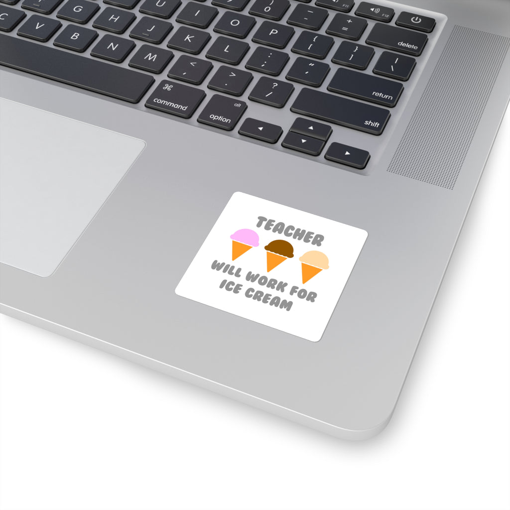 Teacher ... Will Work For Ice Cream - Square Stickers