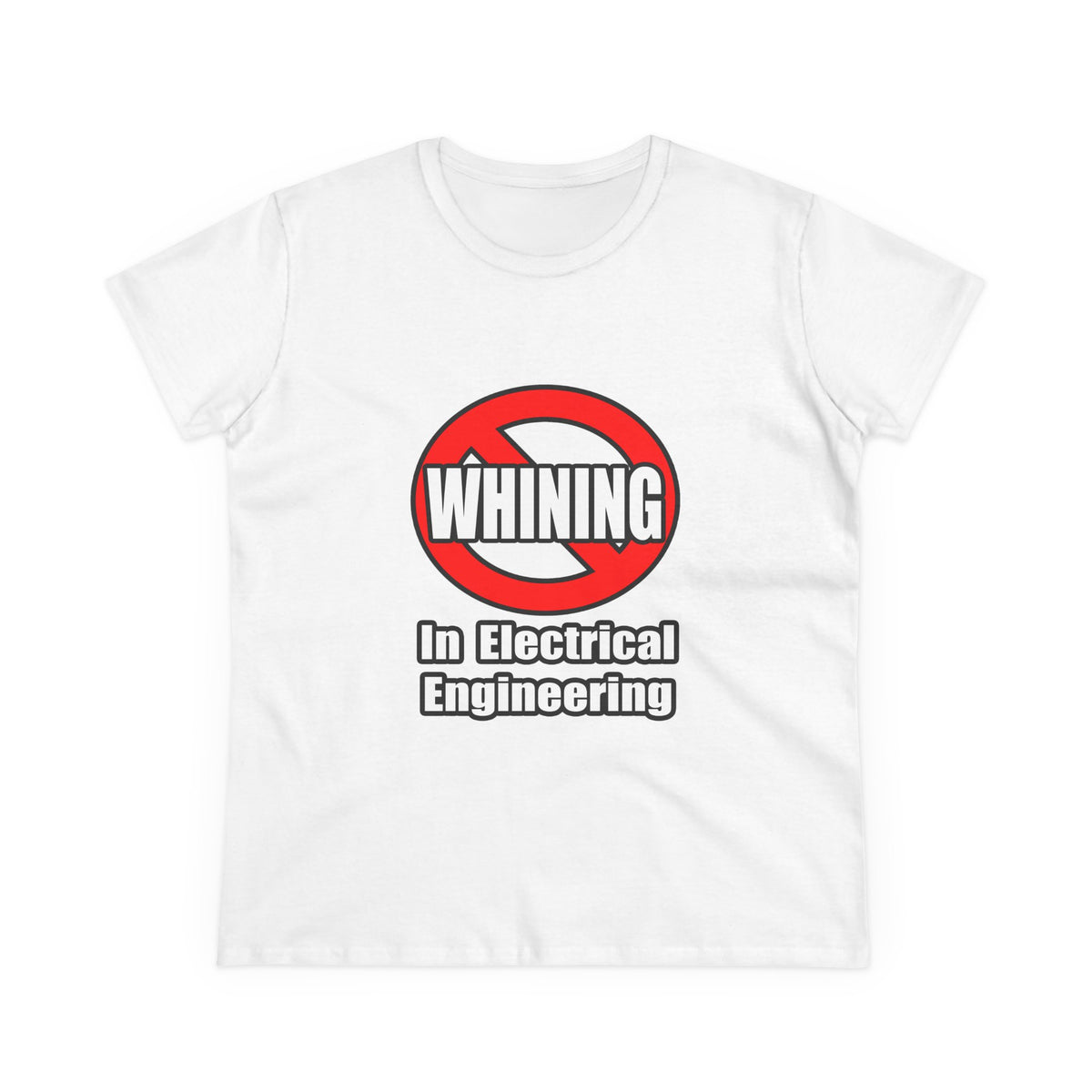 No Whining In Electrical Engineering - Women's Midweight Cotton Tee
