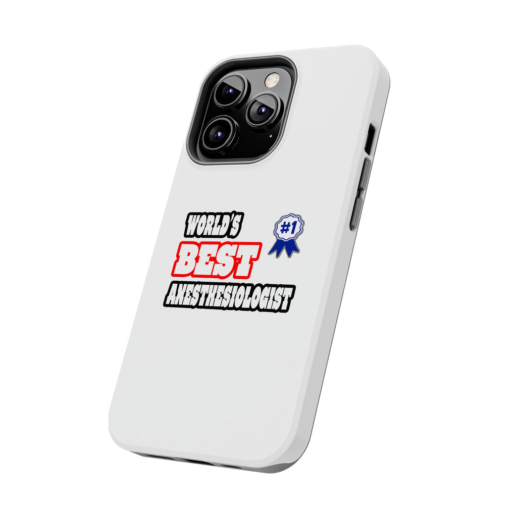 World's Best Anesthesiologist - Tough Phone Cases