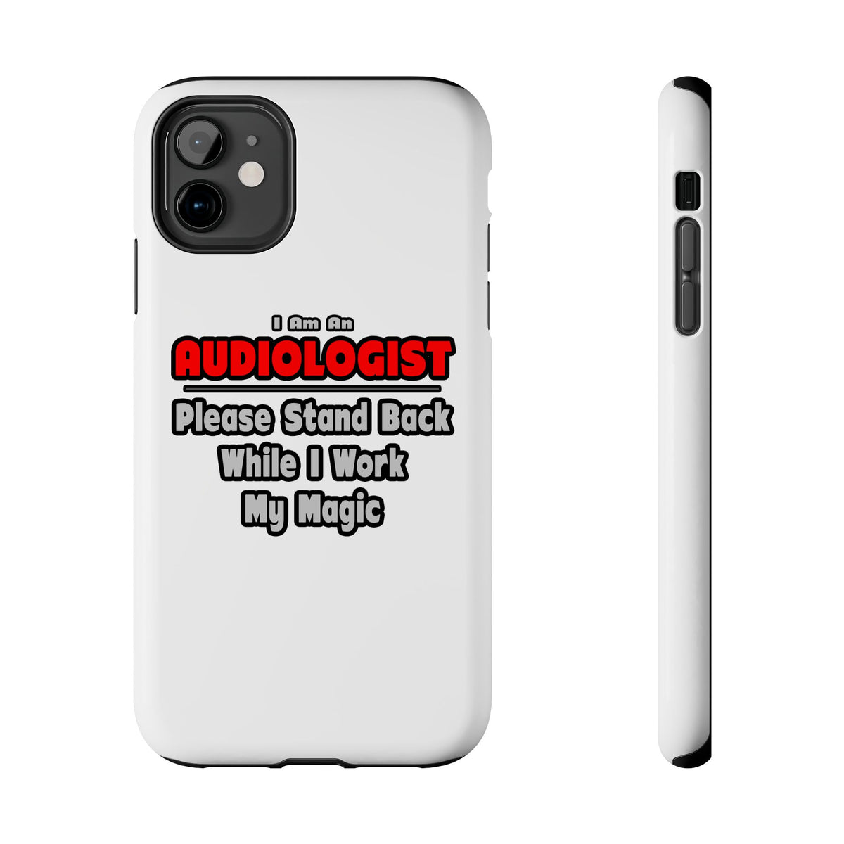 Audiologist ... Stand Back ... Work My Magic - Tough Phone Cases