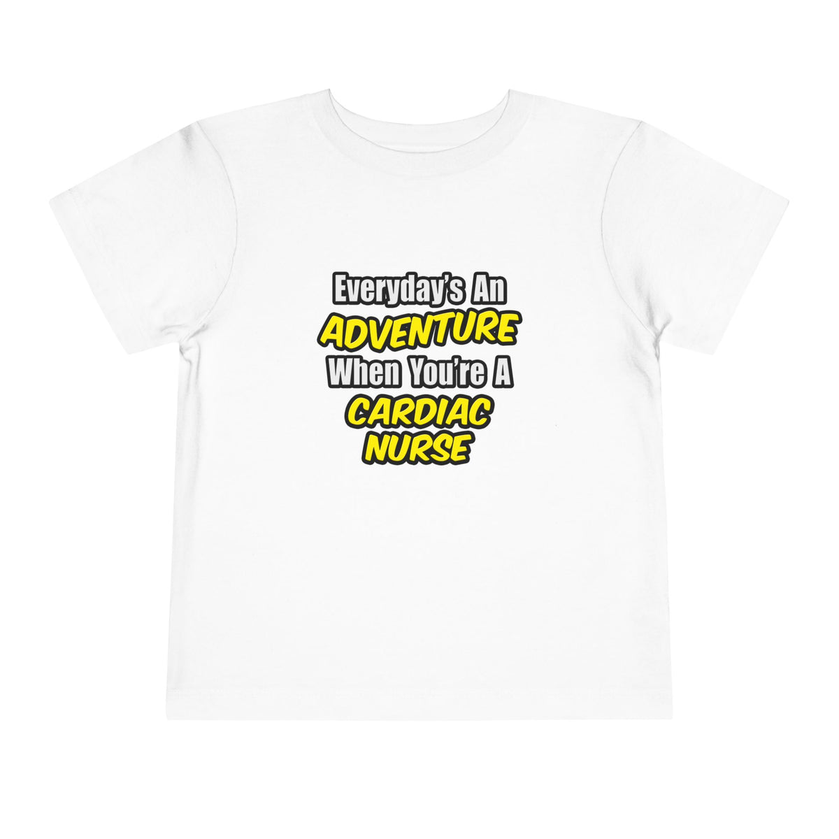 Everyday's An Adventure .. Cardiac Nurse - Toddler Short Sleeve Tee