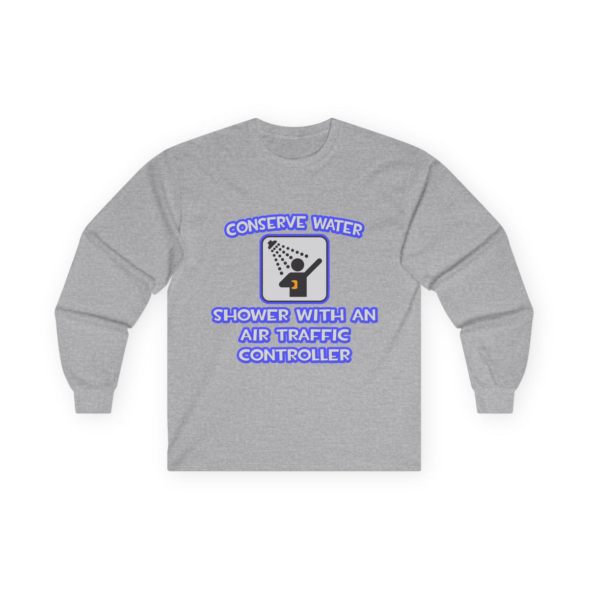Conserve Water .. Shower With Air Traffic Controller - Unisex Ultra Cotton Long Sleeve Tee
