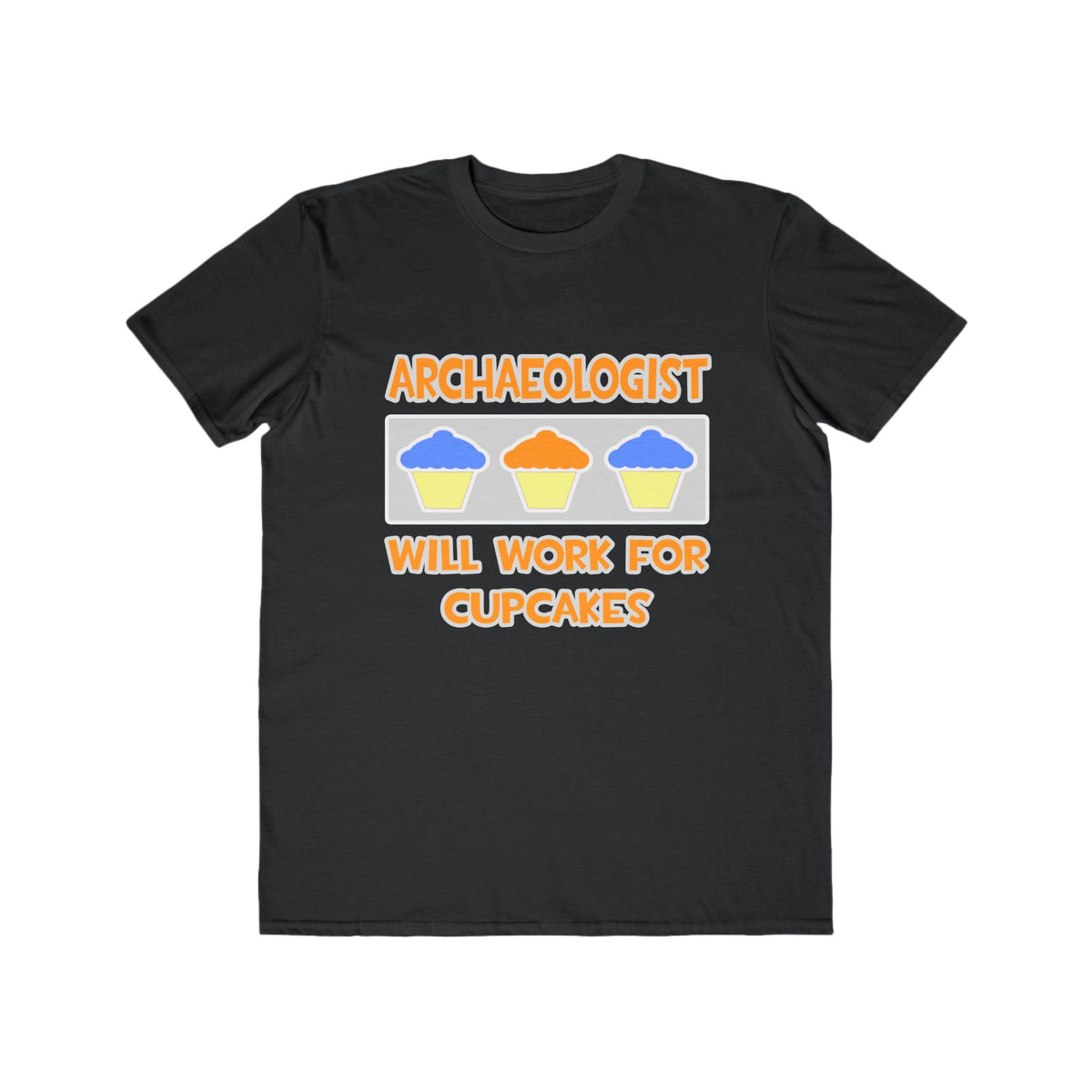 Archaeologist ... Will Work For Cupcakes - Men's Lightweight Fashion Tee