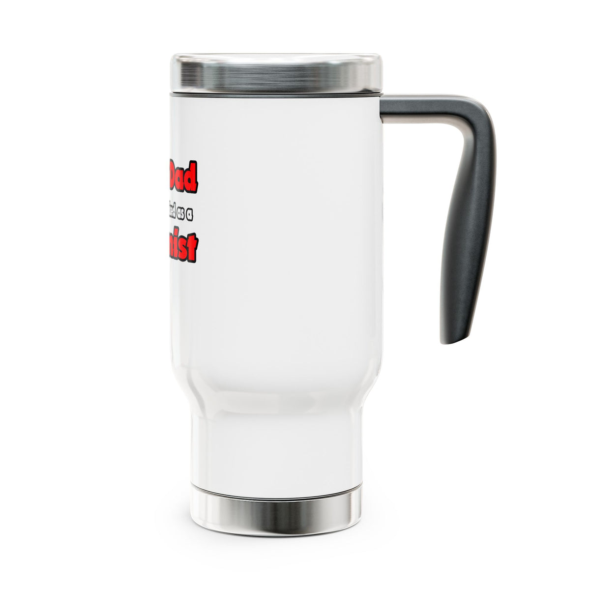 Super Dad ... Chemist - Stainless Steel Travel Mug with Handle, 14oz