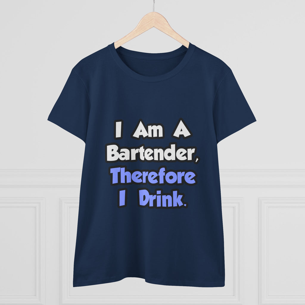 I Am A Bartender, Therefore I Drink - Women's Midweight Cotton Tee