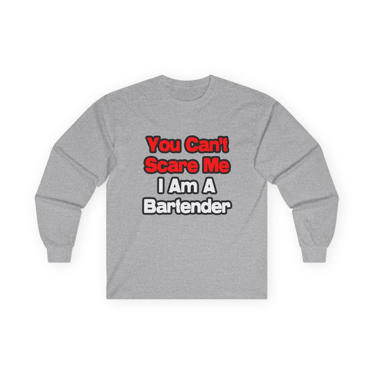 You Can't Scare Me...Bartender - Unisex Ultra Cotton Long Sleeve Tee