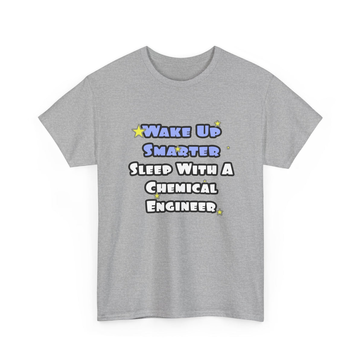 Wake Up Smarter...Sleep With a Chemical Engineer - Unisex Heavy Cotton Tee