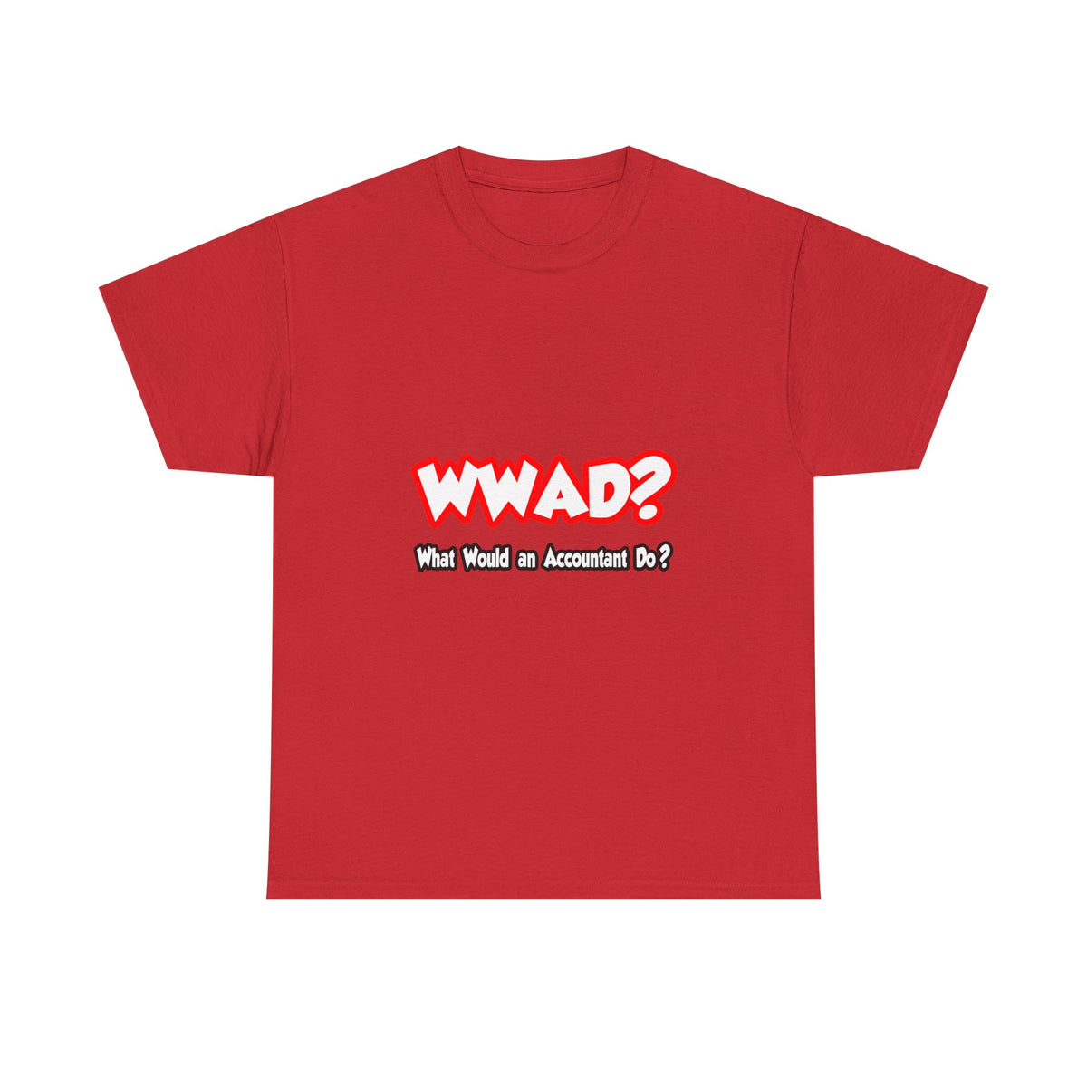 WWAD...What Would an Accountant Do - Unisex Heavy Cotton Tee