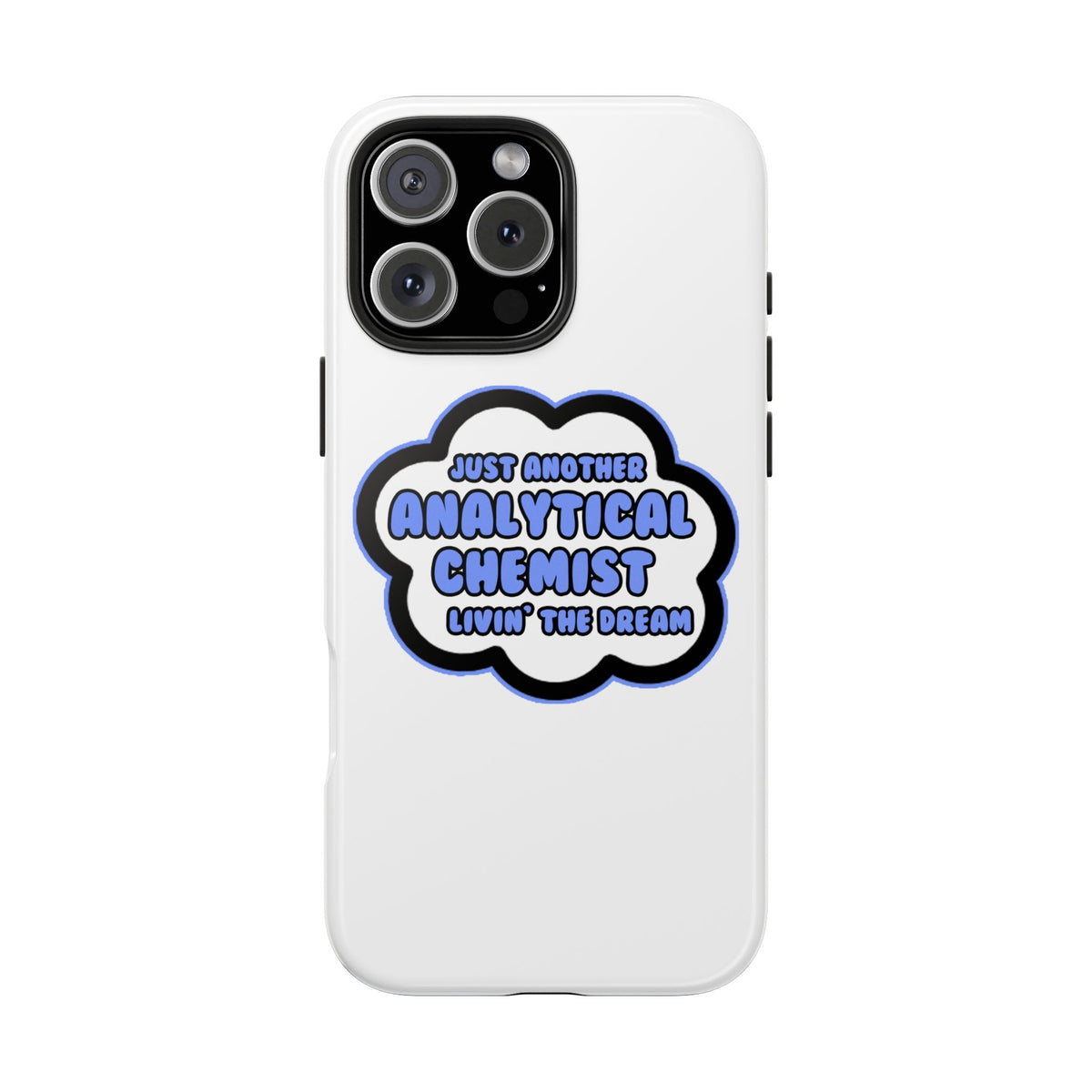 Analytical Chemist .. Livin' The Dream - Tough Phone Cases
