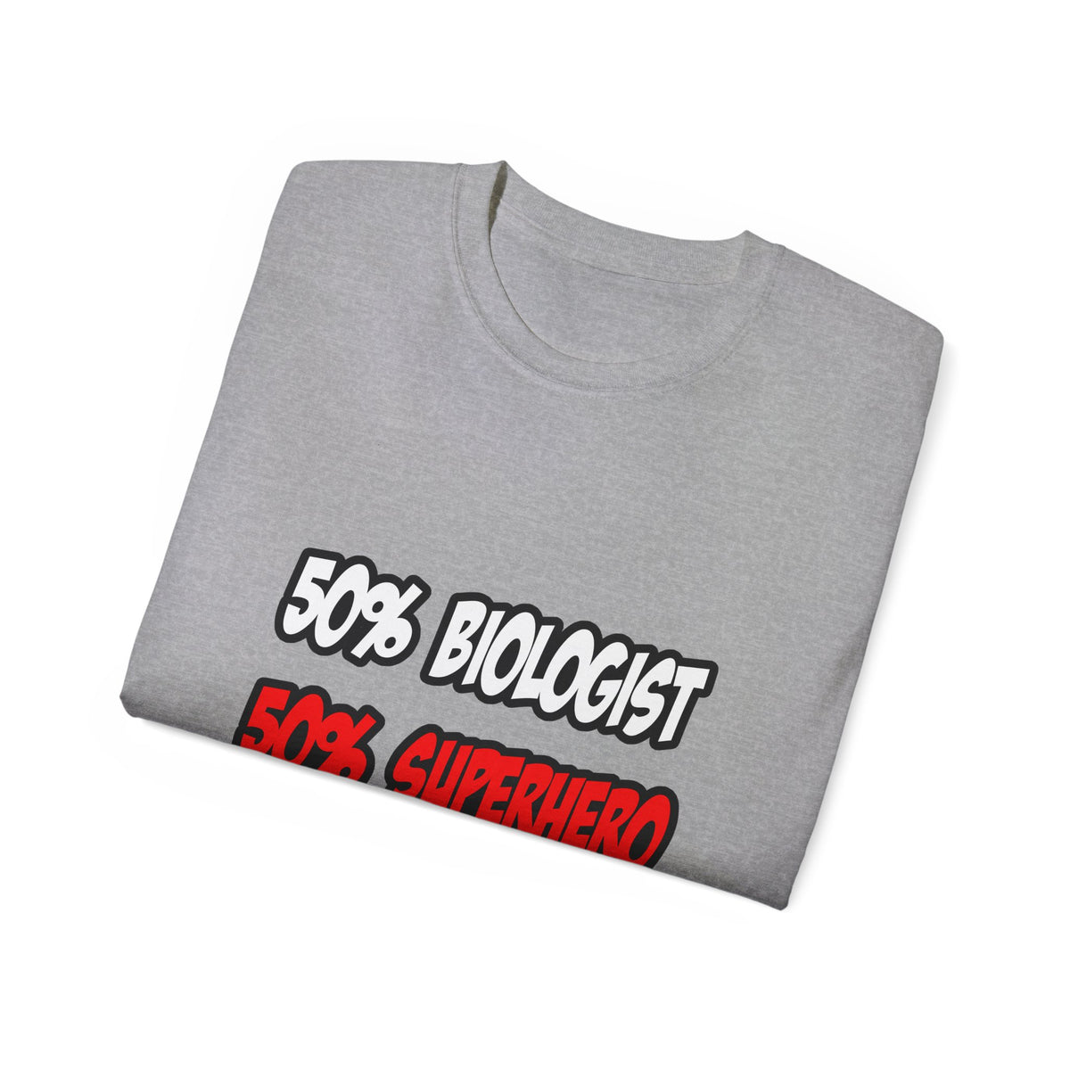 Half Biologist...Half Superhero - Unisex Ultra Cotton Tee
