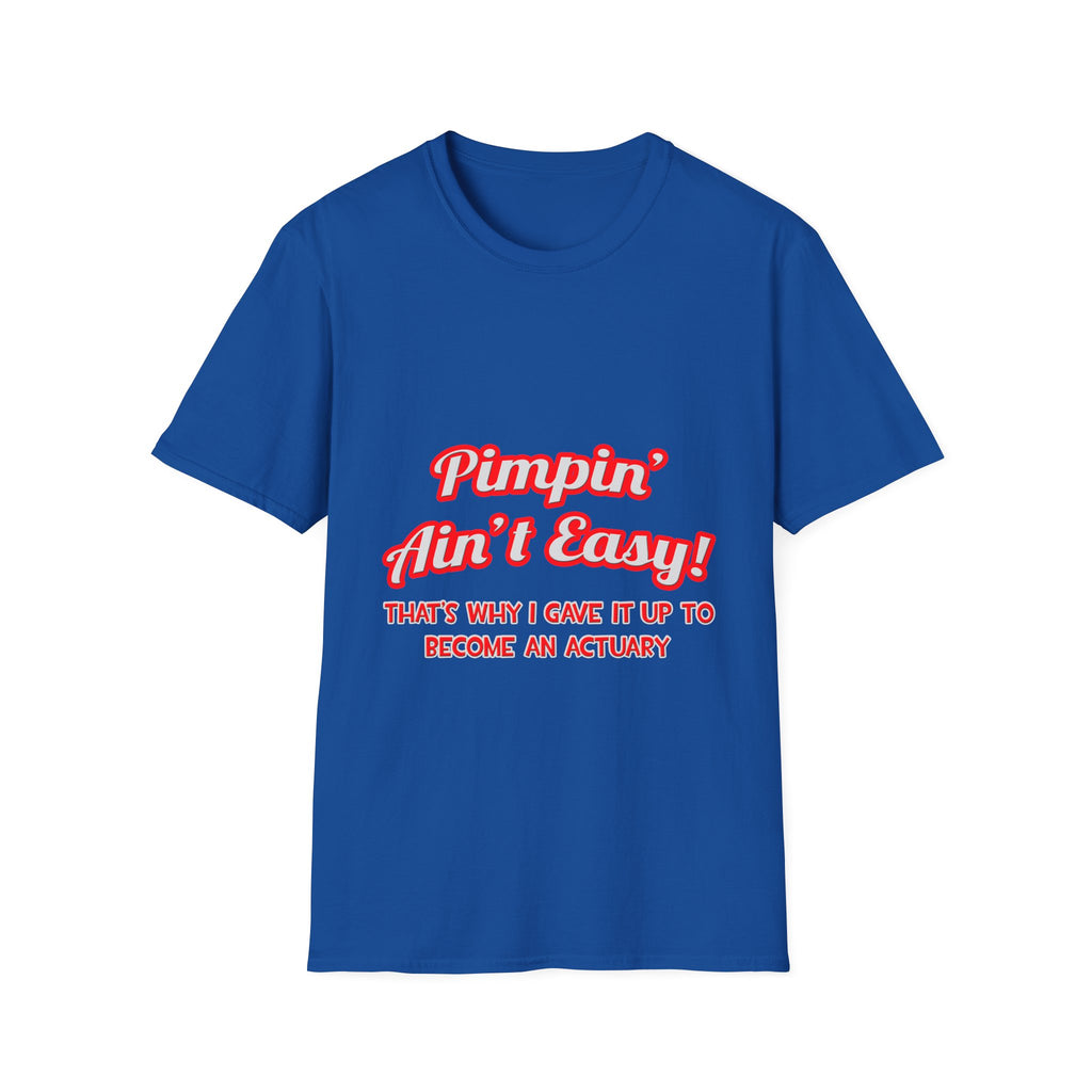 Pimpin' Ain't Easy ... Actuary - Unisex Softstyle T-Shirt