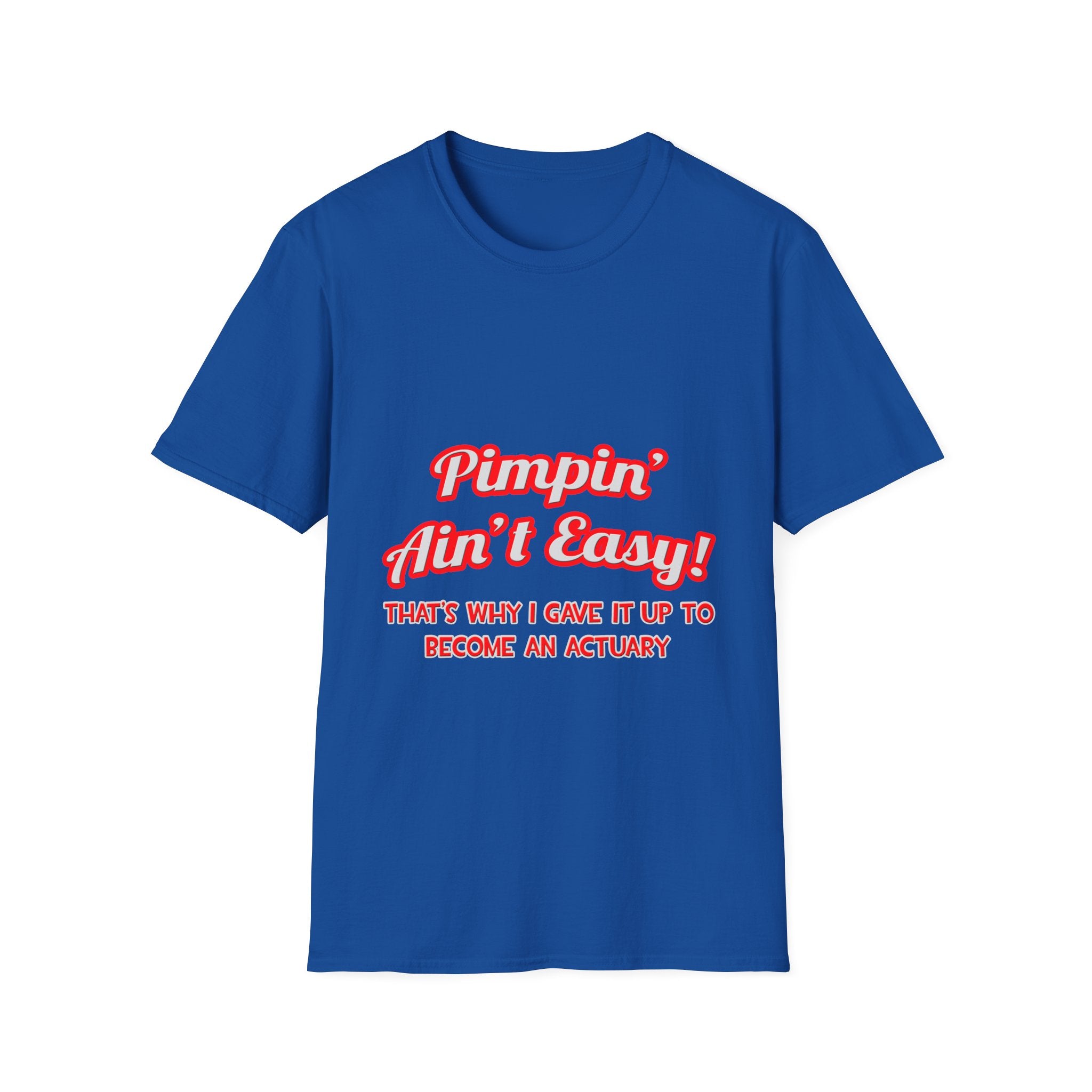 Pimpin' Ain't Easy ... Actuary - Unisex Softstyle T-Shirt