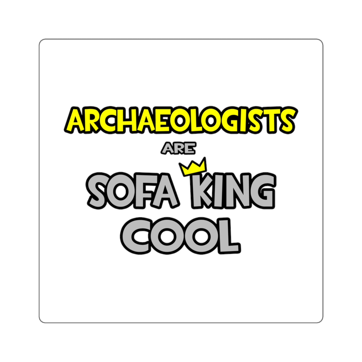 Archaeologists Are Sofa King Cool - Square Stickers