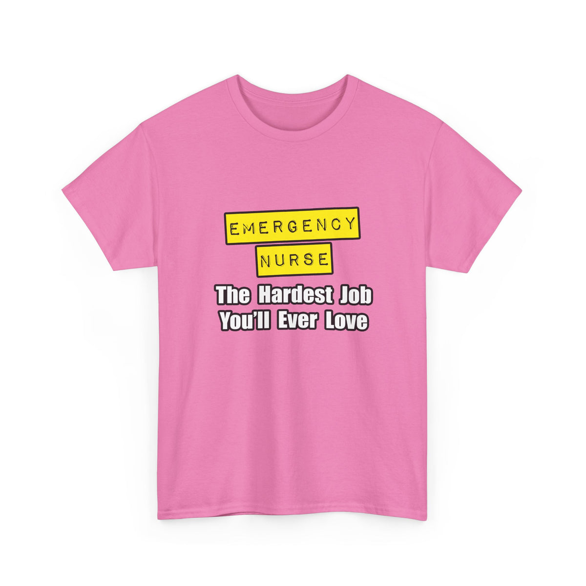 Emergency Nurse...Hardest Job You'll Ever Love - Unisex Heavy Cotton Tee