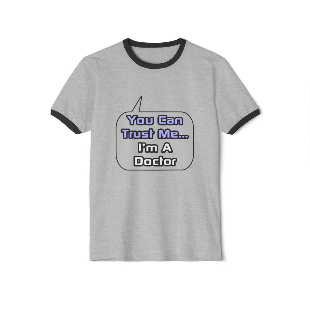 Trust Me .. I'm a Doctor - Unisex Cotton Ringer T-Shirt