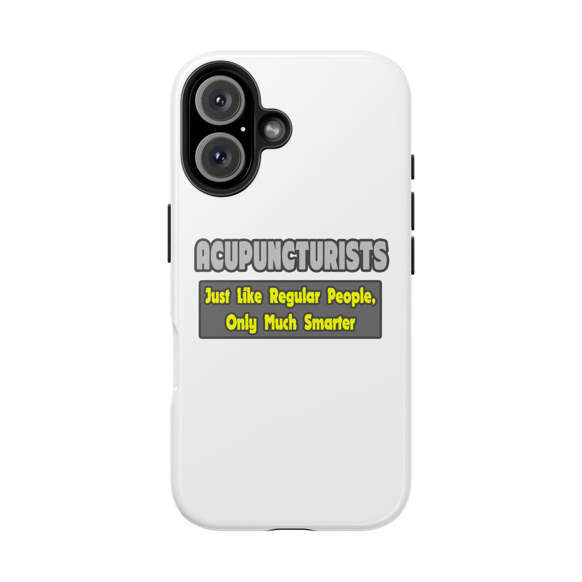 Acupuncturists .. Smarter - Tough Phone Cases