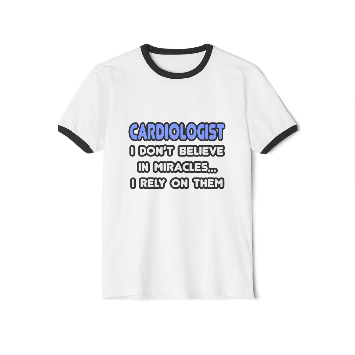 Miracles and Cardiologists - Unisex Cotton Ringer T-Shirt