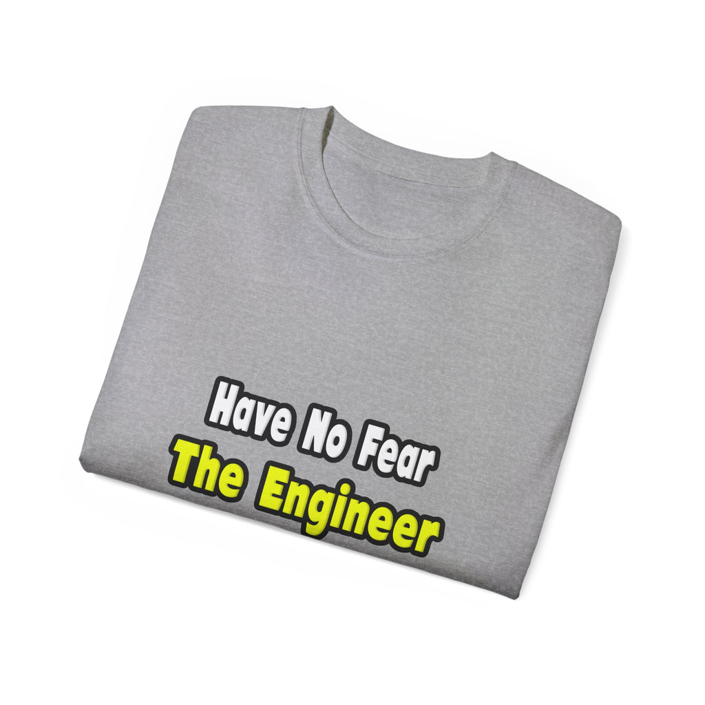 No Fear, The Engineer Is Here - Unisex Ultra Cotton Tee