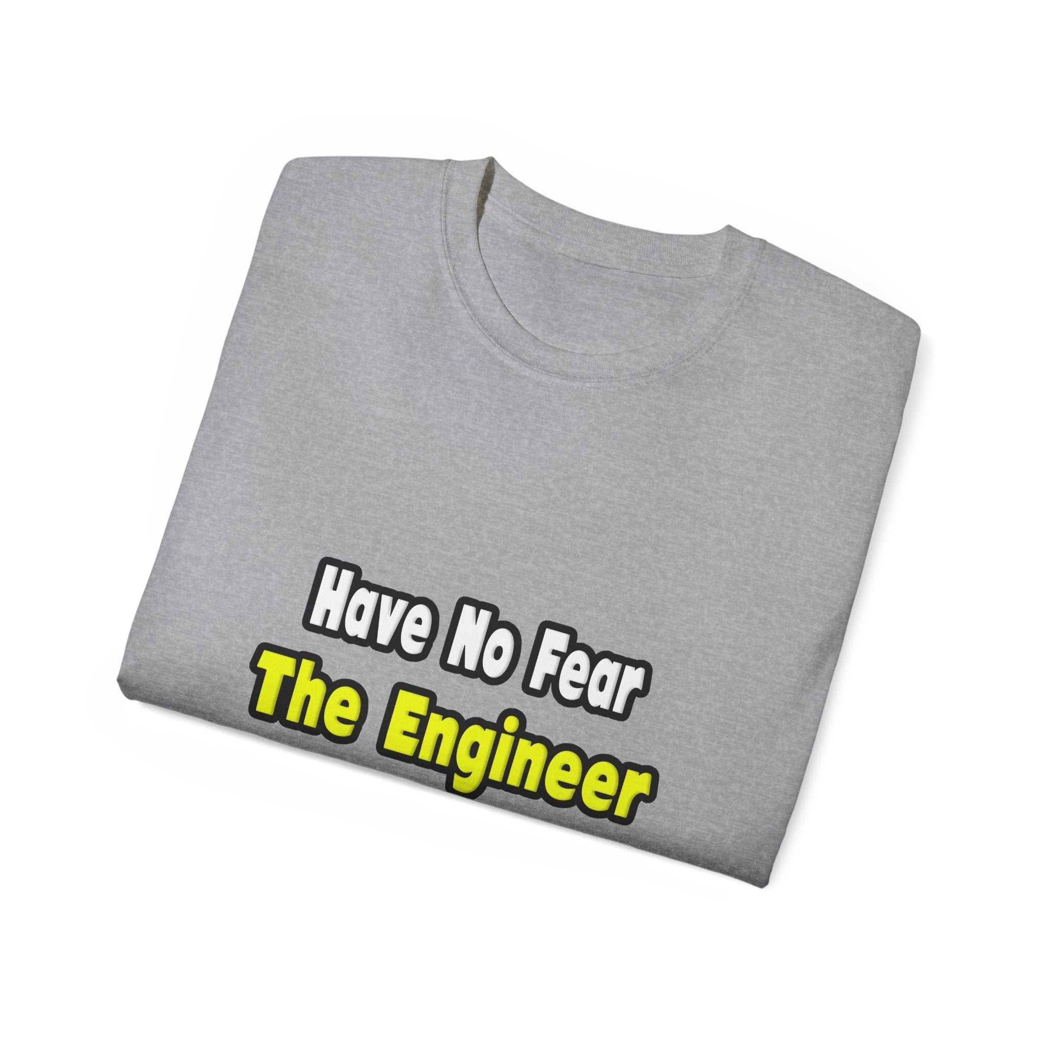 No Fear, The Engineer Is Here - Unisex Ultra Cotton Tee