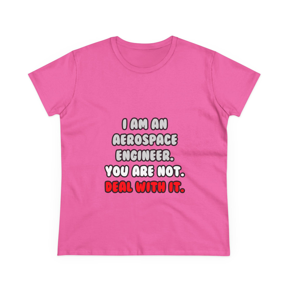 Deal With It ... Funny Aerospace Engineer - Women's Midweight Cotton Tee