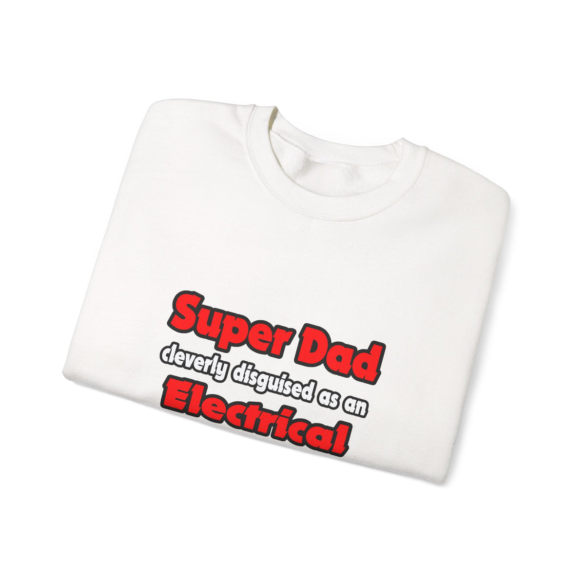Super Dad ... Electrical Engineer - Unisex Heavy Blend™ Crewneck Sweatshirt