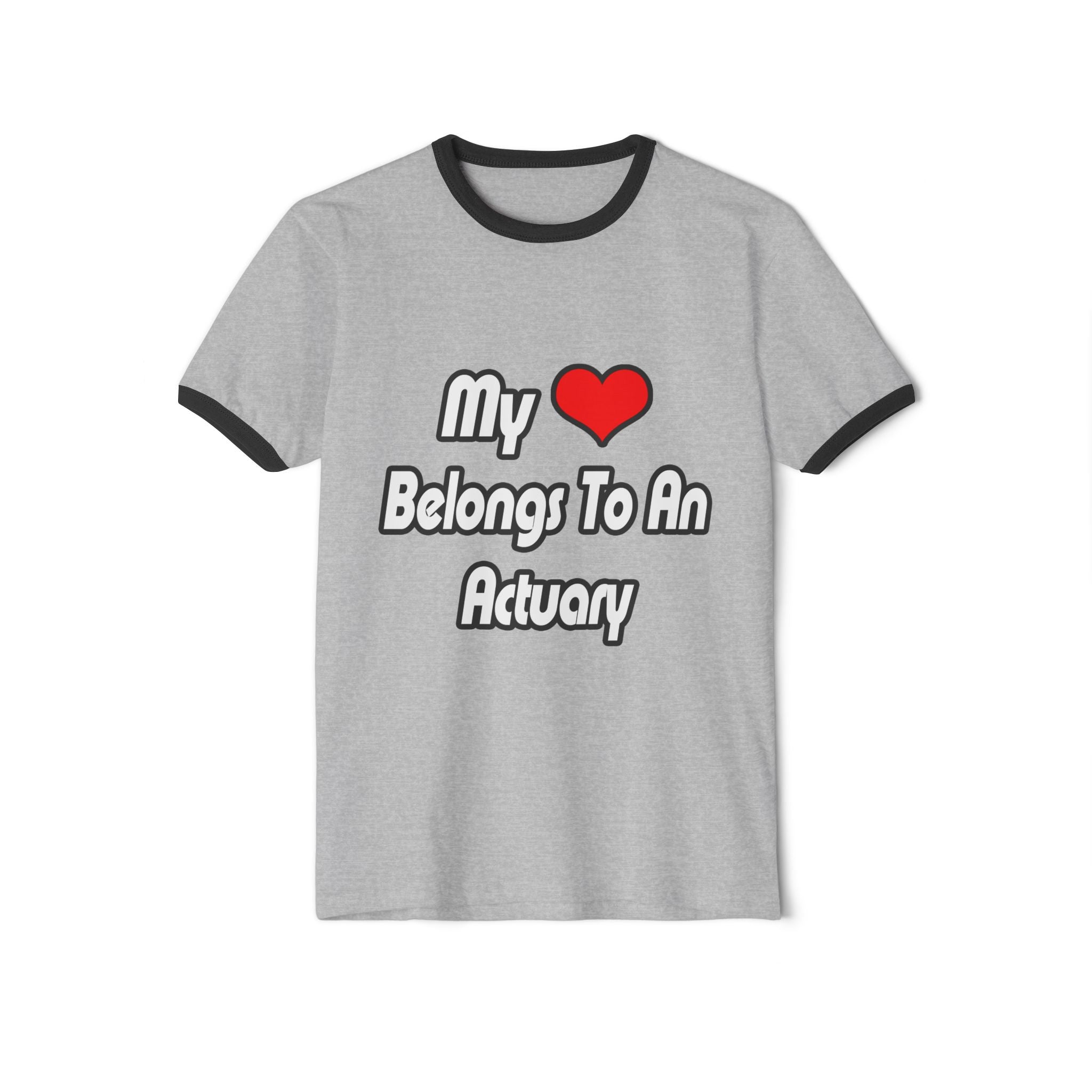 My Heart Belongs To An Actuary - Unisex Cotton Ringer T-Shirt