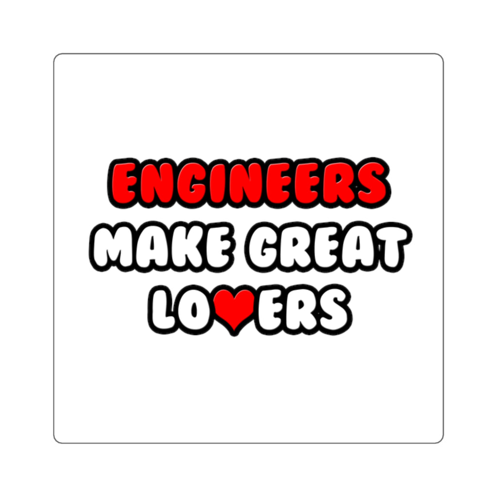 Engineers Make Great Lovers - Square Stickers