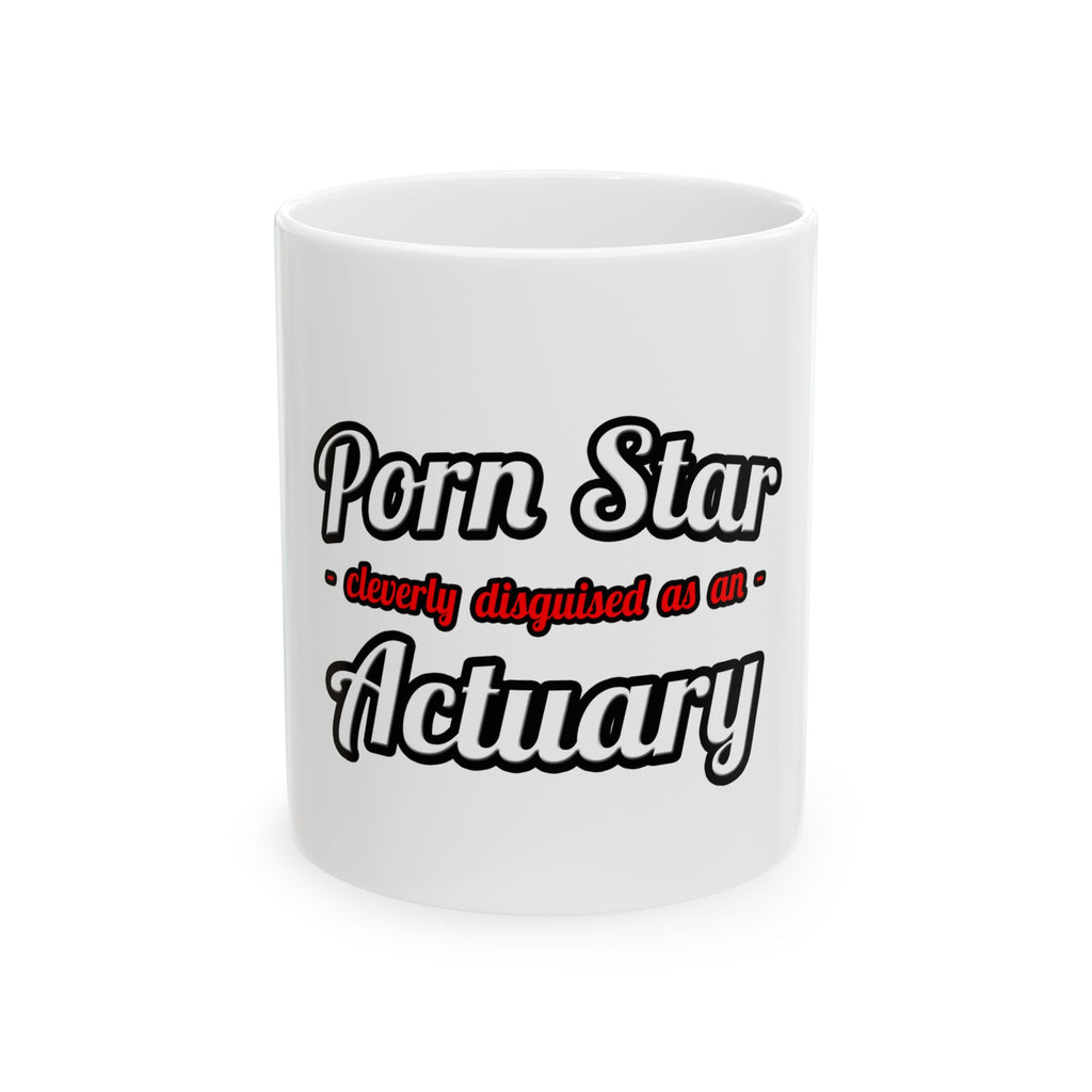 Porn Star ... Actuary - Ceramic Mug, (11oz, 15oz)