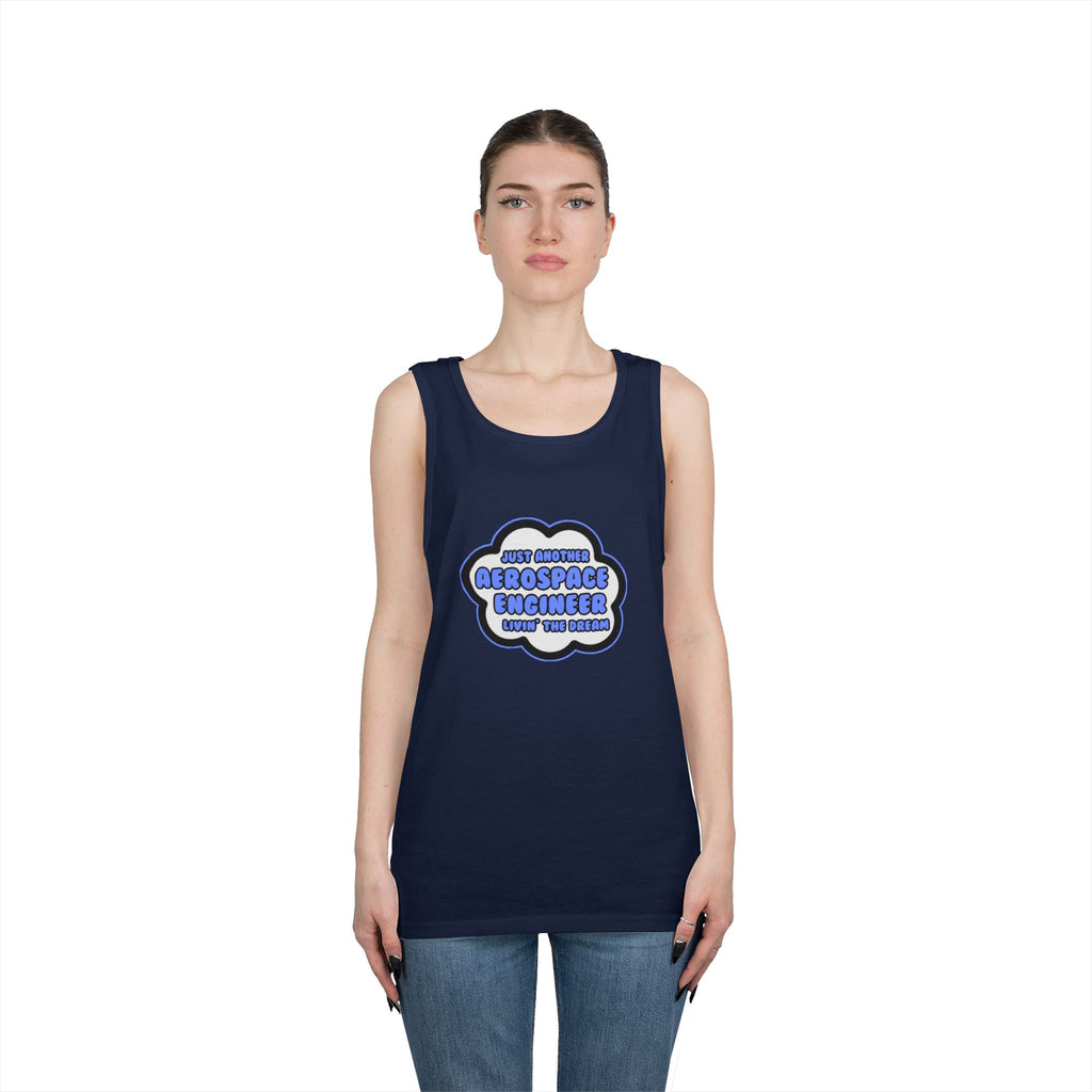 Aerospace Engineer .. Livin' The Dream - Unisex Heavy Cotton Tank Top