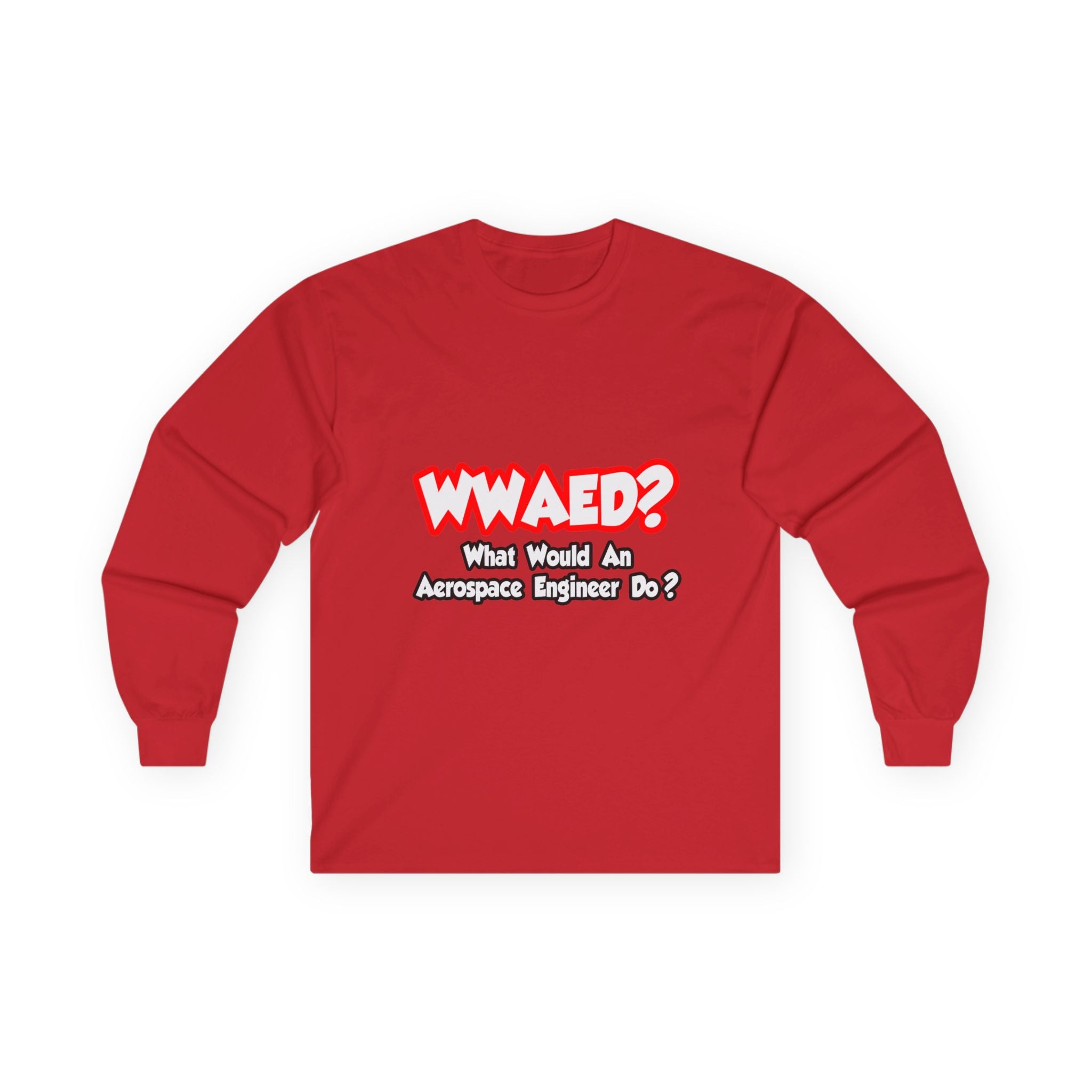 WWAED...What Would an Aerospace Engineer Do - Unisex Ultra Cotton Long Sleeve Tee