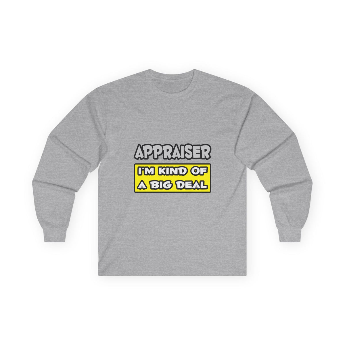 Appraiser .. I'm Kind of a Big Deal - Unisex Ultra Cotton Long Sleeve Tee